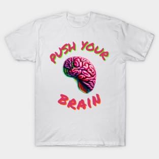 push your brain T-Shirt